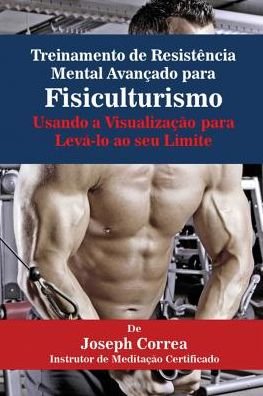 Cover for Joseph Correa · Treinamento de Resistência Mental Avançado para Fisiculturismo (Pocketbok) (2016)