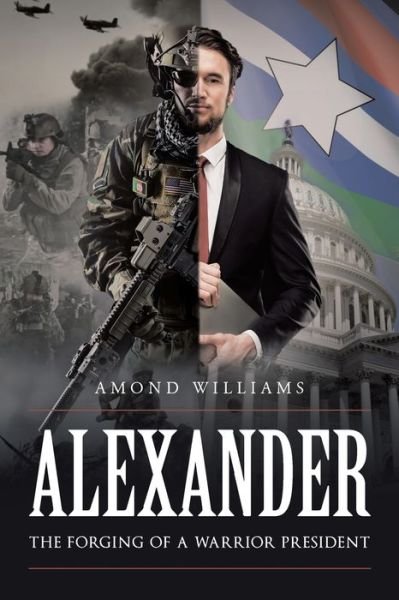 Cover for Amond Williams · ALEXANDER The Forging of a Warrior President (Paperback Bog) (2017)
