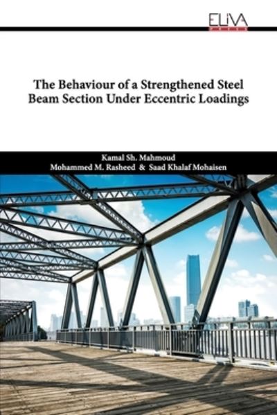 The Behaviour of a Strengthened Steel Beam Section Under Eccentric Loadings - Mohammed M. Rasheed - Books - Amazon Digital Services LLC - KDP Print - 9781636484884 - January 12, 2022