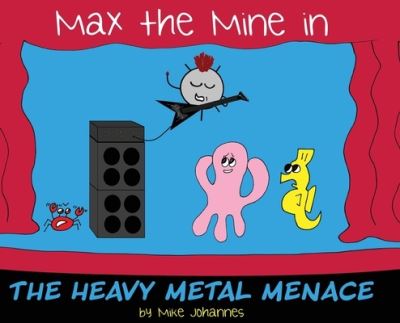 Cover for Mike Johannes · Max the Mine in the Heavy Metal Menace (Gebundenes Buch) (2020)