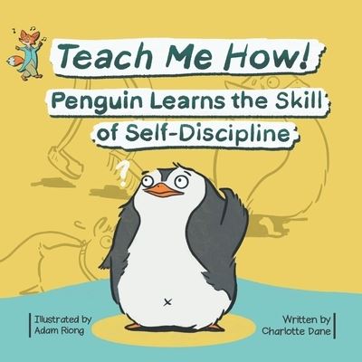 Cover for Charlotte Dane · Teach Me How! Penguin Learns the Skill of Self-Discipline (Teach Me How! Children's Series) (Paperback Book) (2020)