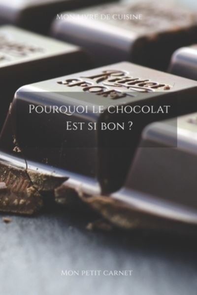 Cover for Mon Petit Carnet Edition · Pourquoi le chocolat est si bon ? (Paperback Book) (2020)