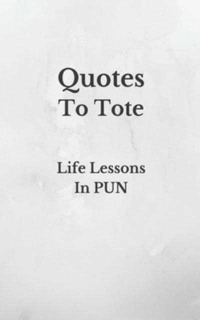 Cover for Sz Yeow · Quotes To Tote - Life Lessons In PUN (Taschenbuch) (2020)