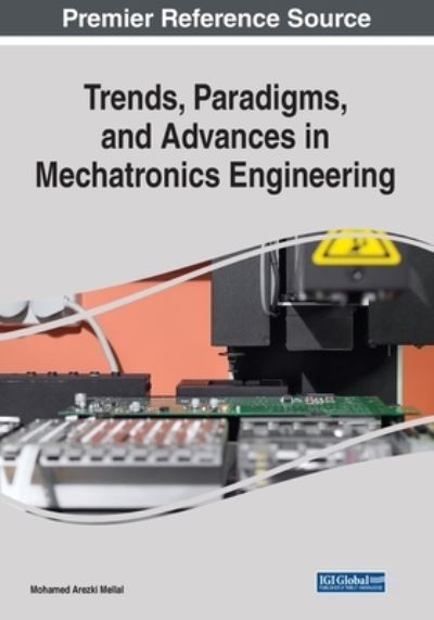 Cover for Mohamed Arezki Mellal · Trends, Paradigms, and Advances in Mechatronics Engineering (Book) (2022)