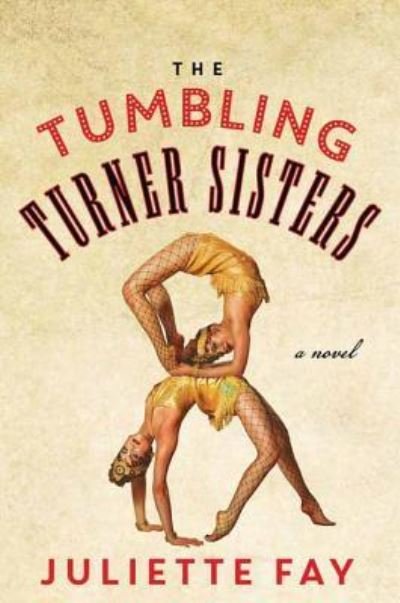 Cover for Juliette Fay · The Tumbling Turner Sisters (Hardcover Book) (2016)