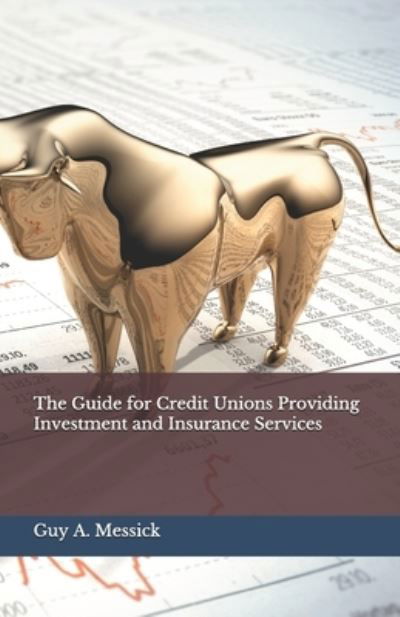 Cover for Guy a Messick · The Guide for Credit Unions Providing Investment and Insurance Services (Paperback Book) (2019)