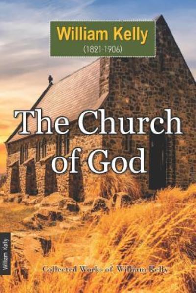 Cover for William Kelly · The Church of God (Paperback Book) (2018)