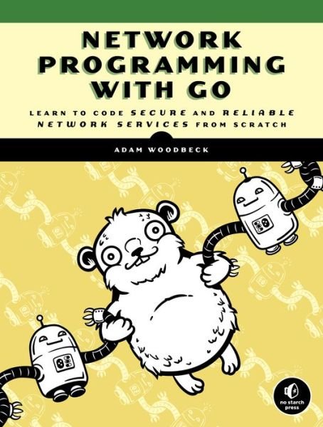 Cover for Adam Woodbeck · Network Programming With Go: Code Secure and Reliable Network Services from Scratch (Paperback Book) (2021)