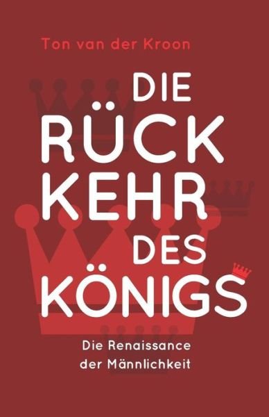 Cover for Ton van der Kroon · Die R ckkehr des K nigs (Pocketbok) (2018)