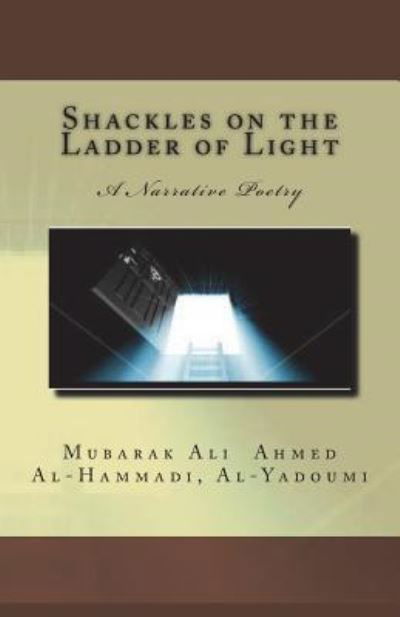 Cover for Mubarak Ali Ahmed Al-Hammadi Al-Yadoumi · Shackles on the Ladder of Light (Paperback Book) (2018)