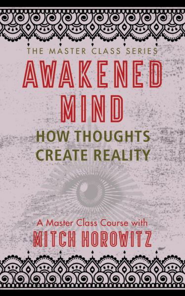 Cover for Mitch Horowitz · Awakened Mind (Master Class Series): How Thoughts Create Reality (Paperback Book) (2019)