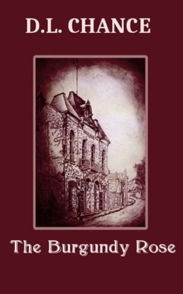 Cover for D L Chance · The Burgundy Rose (Pocketbok) (2018)