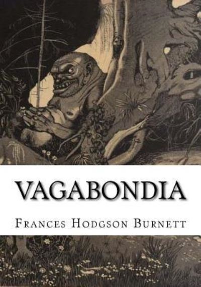 Vagabondia - Frances Hodgson Burnett - Books - Createspace Independent Publishing Platf - 9781724648884 - August 15, 2018