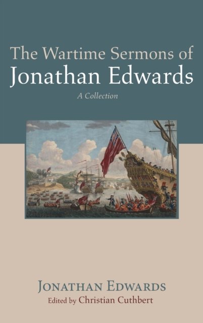 Cover for Jonathan Edwards · The Wartime Sermons of Jonathan Edwards (Hardcover Book) (2022)