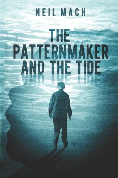 Cover for Neil Mach · The Patternmaker and the Tide (Paperback Book) (2022)
