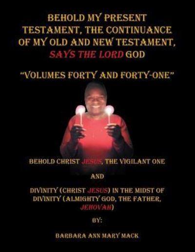 Behold My Present Testament - Barbara Ann Mary Mack - Books - AuthorHouse - 9781728314884 - June 11, 2019