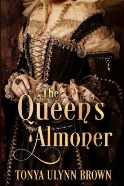 Cover for Tonya Ulynn Brown · The Queen's Almoner (Paperback Book) (2020)