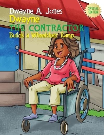 Cover for Dwayne A. Jones · Dwayne the Contractor Builds a Wheelchair Ramp (Book) (2022)