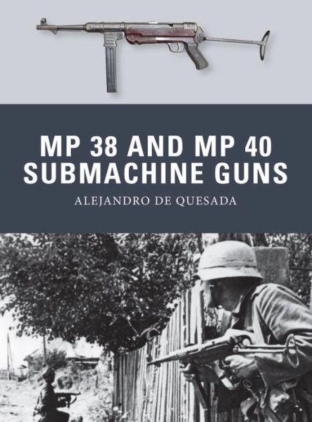 Cover for Alejandro De Quesada · MP 38 and MP 40 Submachine Guns - Weapon (Paperback Book) (2014)