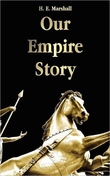 Cover for H. E. Marshall · Our Empire Story (Gebundenes Buch) (2012)
