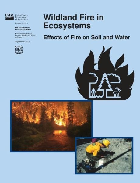 Wildland Fire in Ecosystems: Effects of Fire on Soil and Water - U.s. Department of Agriculture - Bøker - Books Express Publishing - 9781782662884 - 30. september 2005