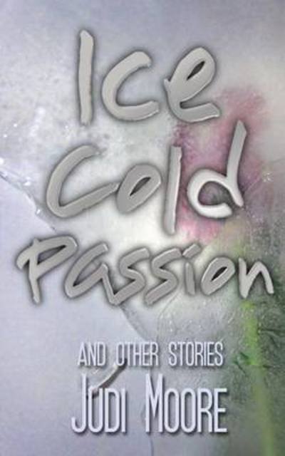 Cover for Judi Moore · Ice cold passion (Paperback Book) (2015)