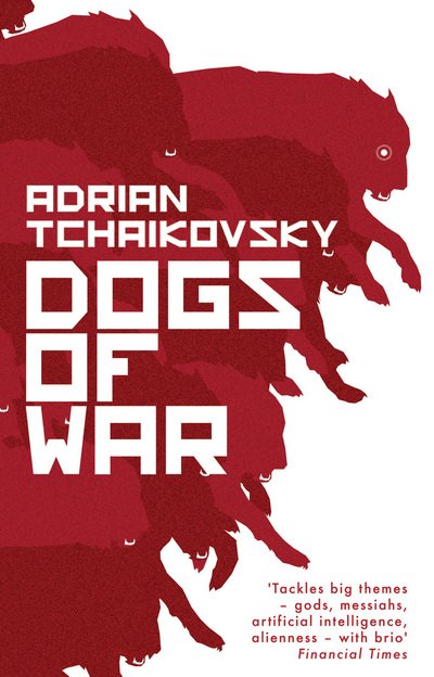 Cover for Adrian Tchaikovsky · Dogs of War - Dogs of War (Hardcover bog) (2017)
