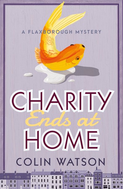 Cover for Colin Watson · Charity Ends at Home - A Flaxborough Mystery (Paperback Book) (2019)