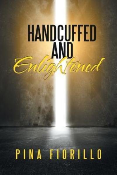 Cover for Pina Fiorillo · Handcuffed and Enlightened (Paperback Bog) (2019)