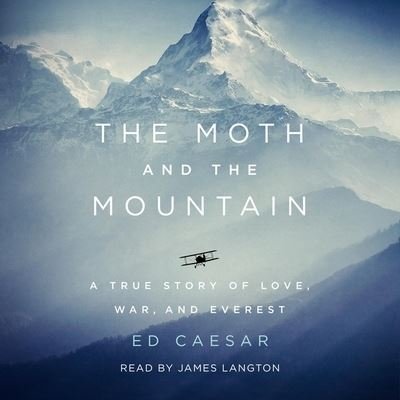 Cover for Ed Caesar · The Moth and the Mountain A True Story of Love, War, and Everest (CD) (2020)