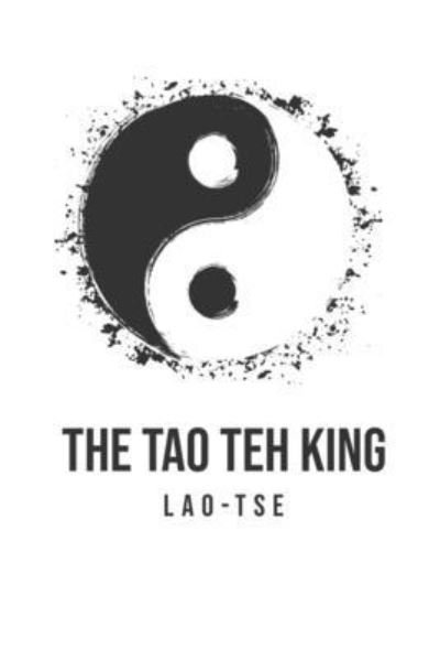 The Tao Teh King - Lao Tse - Boeken - USA Public Domain Books - 9781800609884 - 4 juli 2020