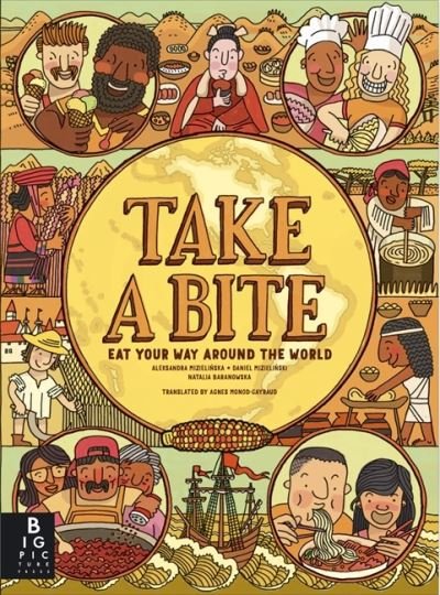 Cover for Mizielinski, Aleksandra and Daniel · Take a Bite: Eat Your Way Around the World (Hardcover Book) (2022)