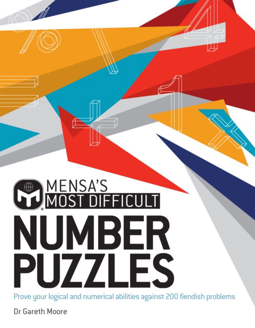 Cover for Dr. Gareth Moore · Mensa's Most Difficult Number Puzzles: Prove your logical and numerical abilities against 200 fiendish problems (Paperback Book) (2024)