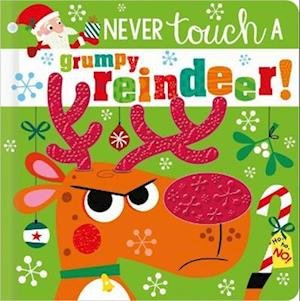 Cover for Rosie Greening · NEVER TOUCH A GRUMPY REINDEER! - Never Touch (Hardcover Book) (2022)