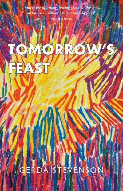 Tomorrow's Feast - Gerda Stevenson - Bøker - Luath Press Ltd - 9781804250884 - 1. juli 2023
