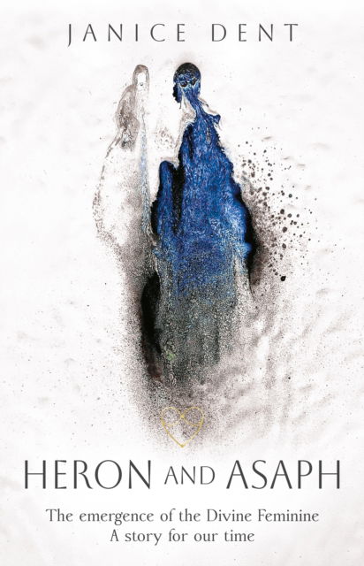 Cover for Janice Dent · Heron and Asaph: The emergence of the Divine Feminine. A story for our time (Hardcover Book) (2025)