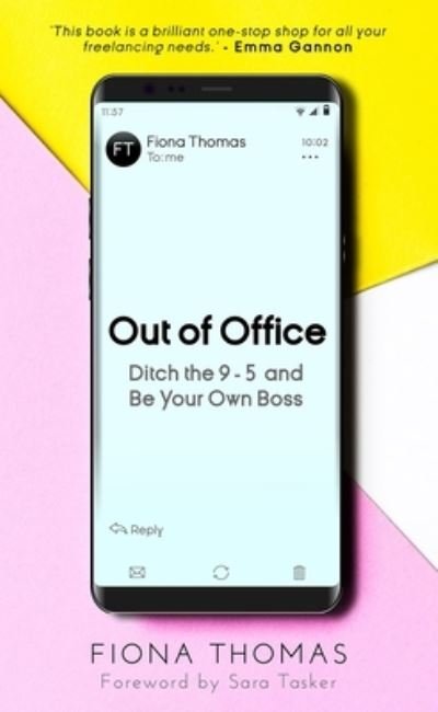 Cover for Fiona Thomas · Out of Office: Ditch the 9-5 and Be Your Own Boss (Paperback Book) (2021)