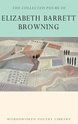 Cover for Elizabeth Barrett Browning · The Collected Poems of Elizabeth Barrett Browning - Wordsworth Poetry Library (Taschenbuch) (2015)