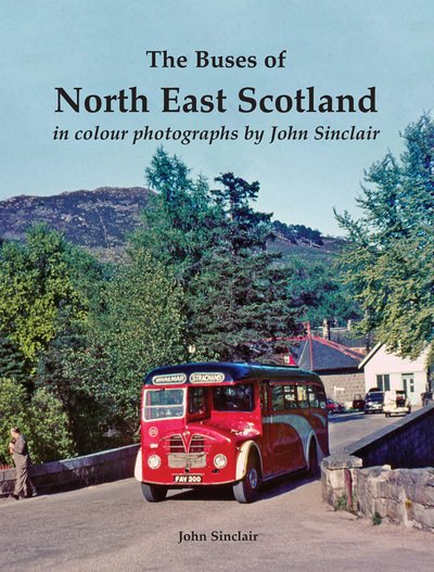 Cover for John Sinclair · The Buses of North East Scotland in colour photographs by John Sinclair (Taschenbuch) (2017)