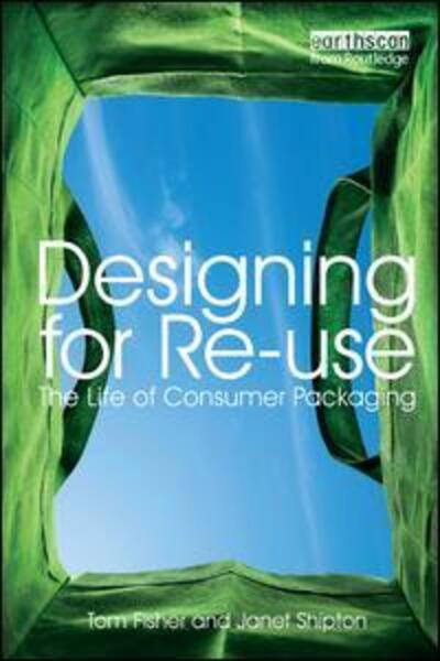 Cover for Tom Fisher · Designing for Re-Use: The Life of Consumer Packaging (Paperback Book) (2009)