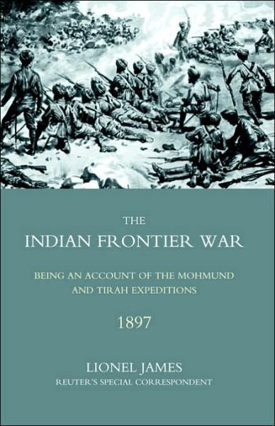 Cover for Lionel James · Indian Frontier War: Being an Account of the Mohund and Tirah Expeditions of 1897 (Taschenbuch) [New edition] (2005)