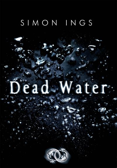 Cover for Simon Ings · Dead Water (Hardcover Book) [Main edition] (2011)