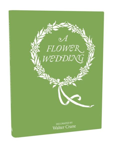 Cover for Walter Crane · A Flower Wedding: Described by Two Wallflowers (Hardcover Book) (2014)