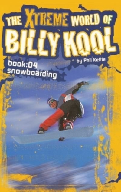 Cover for Kettle Phil Kettle · The Xtreme World of Billy Kool Book 4: Snowboarding (Paperback Book) (2021)