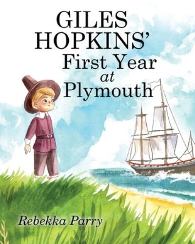 Giles Hopkins' First Year at Plymouth - Rebekka Parry - Books - Emerald House Group - 9781889893884 - November 5, 2020