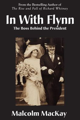 Cover for Malcolm MacKay · In With Flynn, The Boss Behind the President (Pocketbok) (2020)