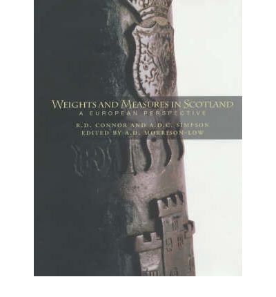 Cover for R. D. Connor · Weights and Measures of Scotland: A European Perspective (Hardcover Book) (2004)