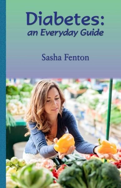 Cover for Fenton, Sasha (Sasha Fenton) · Diabetes: An Everyday Guide (Taschenbuch) (2019)