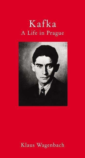Kafka - A Life in Prague - Klaus Wagenbach - Bücher - The Armchair Traveller at the Bookhaus - 9781906598884 - 18. Oktober 2011