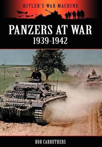 Cover for Bob Carruthers · Panzers at War 1939-1942 - Hitler's War Machine (Paperback Bog) (2011)